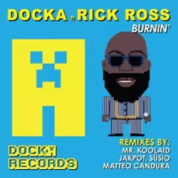 Docka - Burnin’ Ft. Rick Ross
